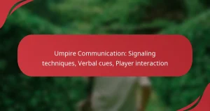 Umpire Communication: Signaling techniques, Verbal cues, Player interaction