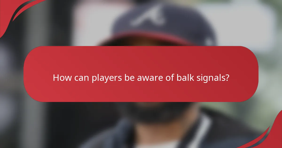 How can players be aware of balk signals?