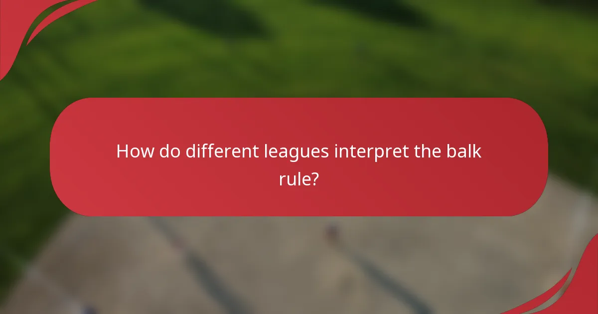 How do different leagues interpret the balk rule?