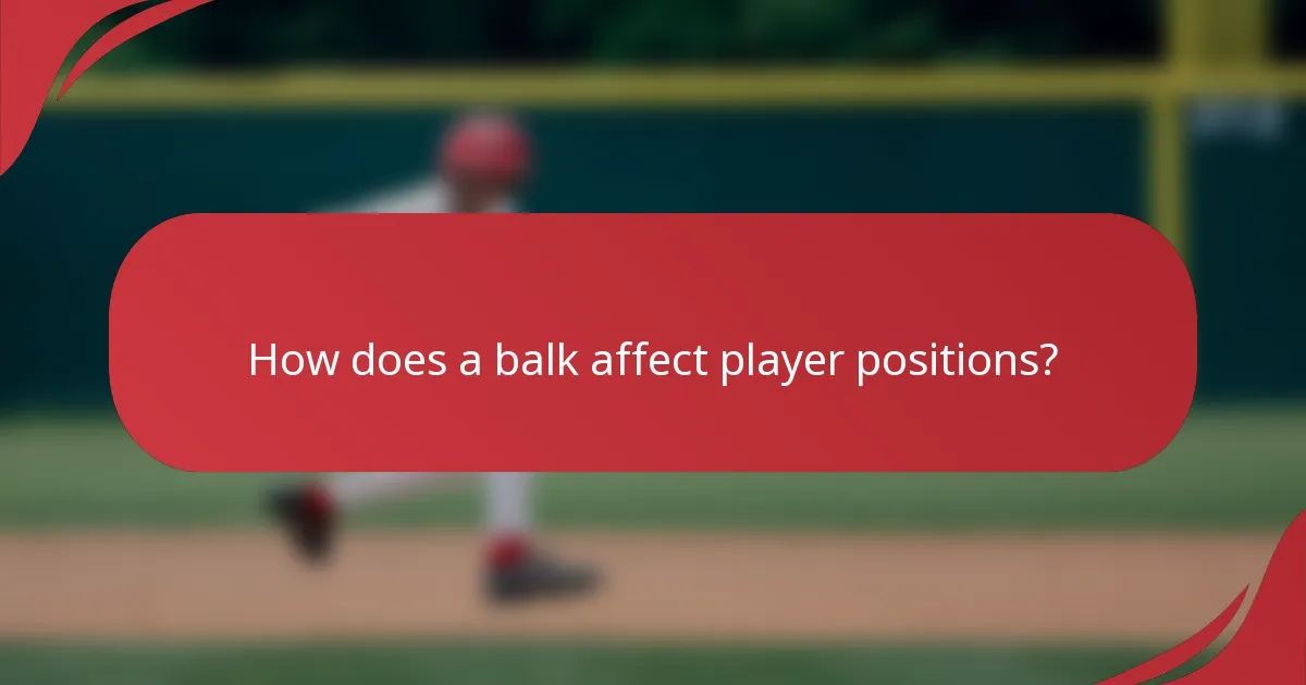 How does a balk affect player positions?