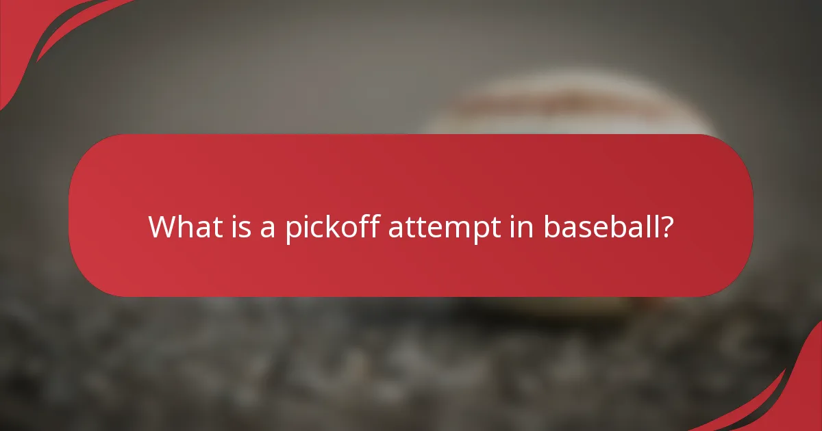 What is a pickoff attempt in baseball?