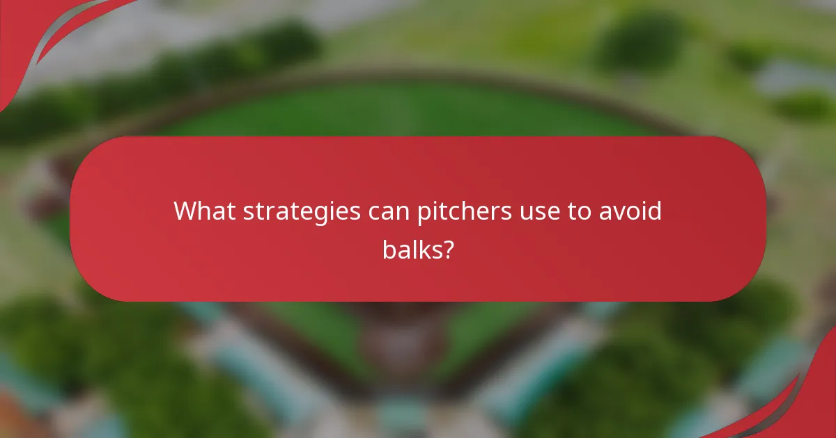 What strategies can pitchers use to avoid balks?