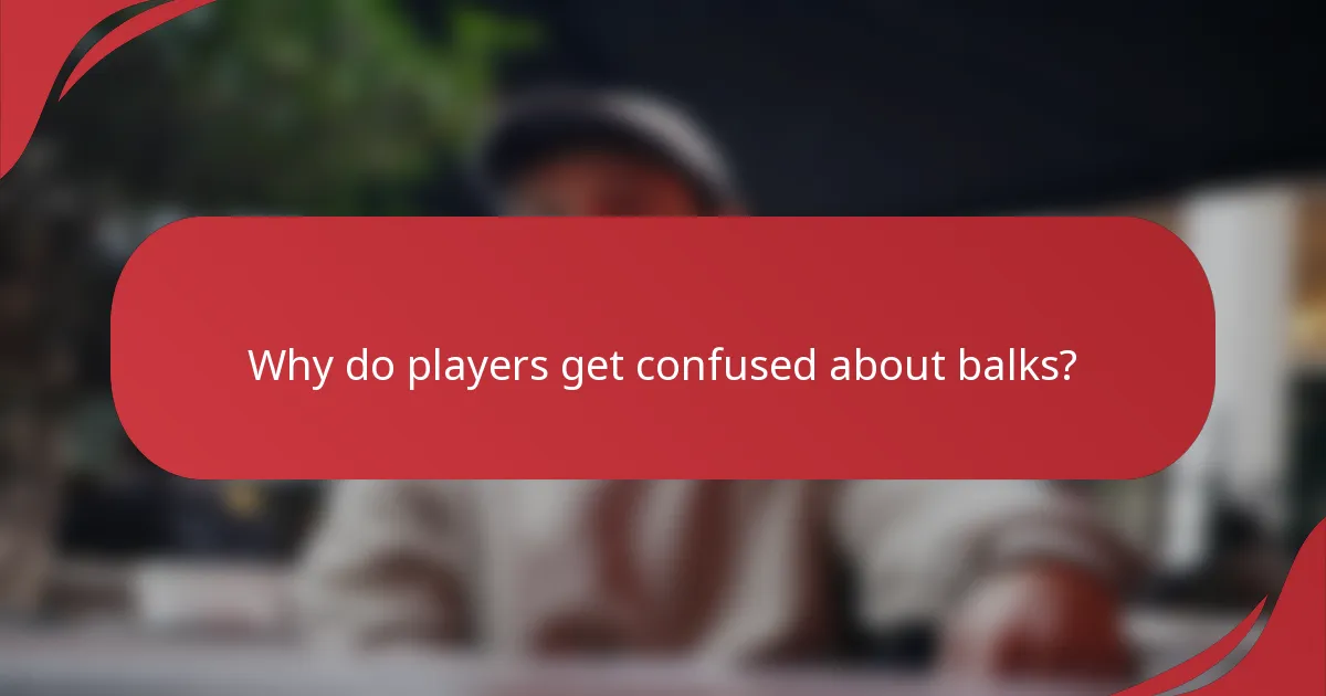 Why do players get confused about balks?